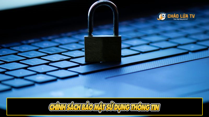 Chính sách bảo mật sử dụng thông tin