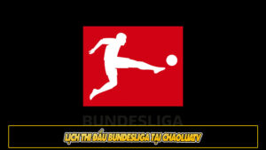 Lịch thi đấu Bundesliga tại ChaoLuaTV