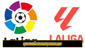 Lịch thi đấu La Liga tại ChaoLuaTV